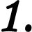 1.
